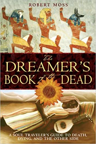 Book Review: The Dreamer’s Book of the Dead by Robert Moss