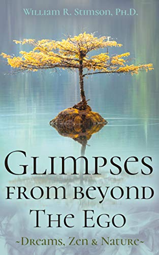 Book Review: Glimpses From Beyond The Ego: Dreams, Zen, & Nature by Bill Stimson